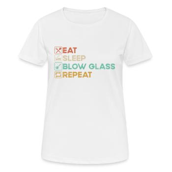 Eat Sleep Blow Glass Blowing Glass Processing Glass - Women's Breathable T-Shirt - white - Front - AI Model Female 172 dark (172cm)