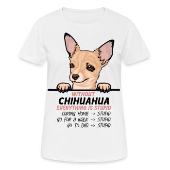Ohne Chuhuahua ist alles doof - Frauen T-Shirt atmungsaktiv - Weiß - Vorne - AI Model Female 172 dark (172cm)
