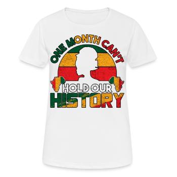 Un mois ne peut pas tenir notre Mois de l’histoire des Noirs - T-shirt respirant Femme - blanc - Devant - AI Model Female 172 dark (172cm)