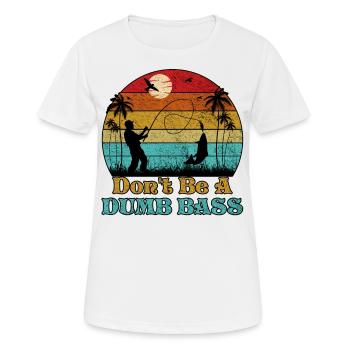 Don't Be A Dumb Bass Funny Fishing - Women's Breathable T-Shirt - white - Front - AI Model Female 172 dark (172cm)