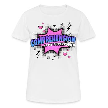Verständnis Ist Meine Superkraft Eigenschaft - Frauen T-Shirt atmungsaktiv - Weiß - Vorne - AI Model Female 172 dark (172cm)