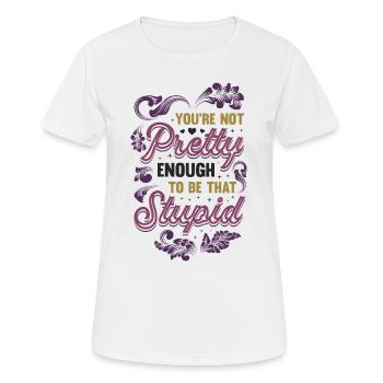 You're not pretty enough to be stupid. - Women's Breathable T-Shirt - white - Front - AI Model Female 172 dark (172cm)