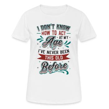 Je ne sais pas comment me comporter. - T-shirt respirant Femme - blanc - Devant - AI Model Female 172 dark (172cm)