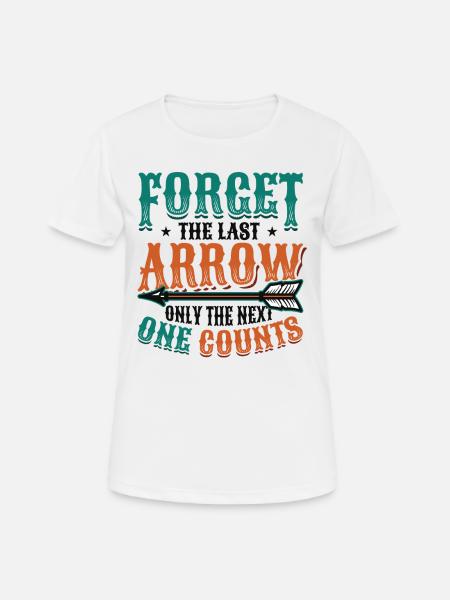 Nur der nächste Pfeil zählt, Zielbogenschießen - Frauen T-Shirt atmungsaktiv - Weiß