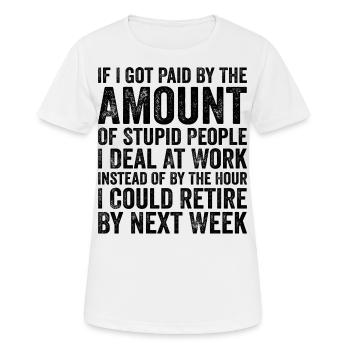 Wenn ich nach der Menge dummer Leute bezahlt würde - Frauen T-Shirt atmungsaktiv - Weiß - Vorne - AI Model Female 172 dark (172cm)