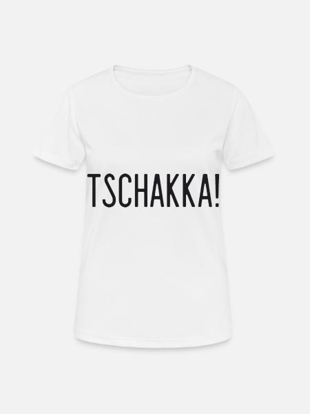 Spruch - Tschakka! - Frauen T-Shirt atmungsaktiv - Weiß