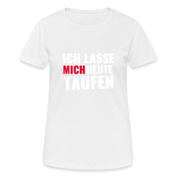 Ich lasse mich heute taufen - Frauen T-Shirt atmungsaktiv - Weiß - Vorne - AI Model Female 172 dark (172cm)