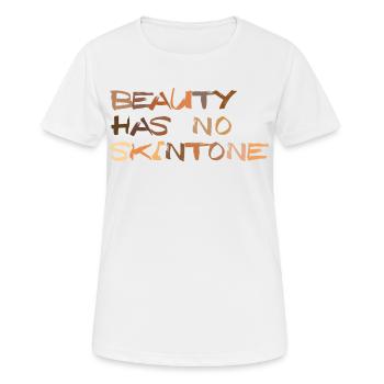 Beauty Hat Keinen Hautton Antirassismus - Frauen T-Shirt atmungsaktiv - Weiß - Vorne - AI Model Female 172 dark (172cm)