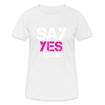 Say Yes to me Baby Sag Ja Hochzeit Antrag machen - Frauen T-Shirt atmungsaktiv - Weiß - Vorne - AI Model Female 172 dark (172cm)