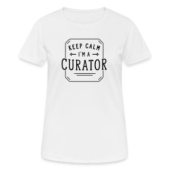 Keep Calm I'm a Curator Curator Profession - T-shirt respirant Femme - blanc - Devant - AI Model Female 172 dark (172cm)