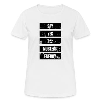 Dites oui à l'énergie nucléaire Énergie nucléaire Énergie nucléaire - T-shirt respirant Femme - blanc - Devant - AI Model Female 172 dark (172cm)