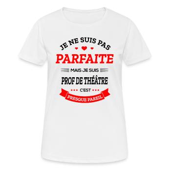 PROF DE THÉÂTRE PARFAITE - T-shirt respirant Femme - blanc - Devant - AI Model Female 172 dark (172cm)