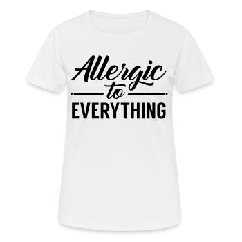 Funny Allergic Sayings Allergy Sufferers Allergy - Women's Breathable T-Shirt - white - Front - AI Model Female 172 dark (172cm)