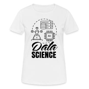 Data Science Datenwissenschaft Beruf Scientist - Frauen T-Shirt atmungsaktiv - Weiß - Vorne - AI Model Female 172 dark (172cm)