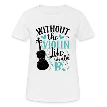 Sans la vie de violon bb violoniste musicien musique - T-shirt respirant Femme - blanc - Devant - AI Model Female 172 dark (172cm)
