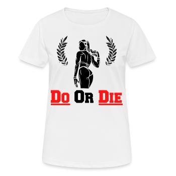 Do Or Die - Sport und Fitness - Workout Gym - Frauen T-Shirt atmungsaktiv - Weiß - Vorne - AI Model Female 172 dark (172cm)