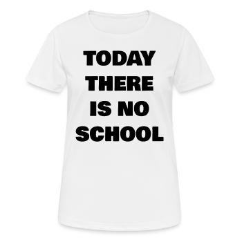 Today there is no school - Women's Breathable T-Shirt - white - Front - AI Model Female 172 dark (172cm)