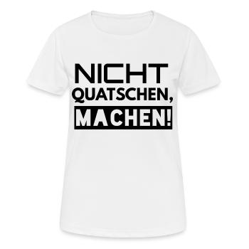 Nicht Quatschen Machen - Frauen T-Shirt atmungsaktiv - Weiß - Vorne - AI Model Female 172 dark (172cm)