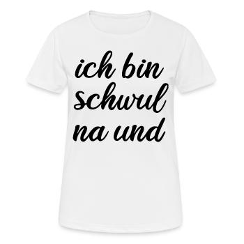 Ich bin schwul na und - Frauen T-Shirt atmungsaktiv - Weiß - Vorne - AI Model Female 172 dark (172cm)