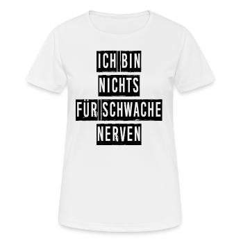 Ich Bin Nichts Für Schwache Nerven - Frauen T-Shirt atmungsaktiv - Weiß - Vorne - AI Model Female 172 dark (172cm)