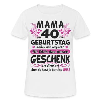 Mama 40. Geburtstag Sprüche lustig Frauen Geschenk - Frauen T-Shirt atmungsaktiv - Weiß - Vorne - AI Model Female 172 dark (172cm)