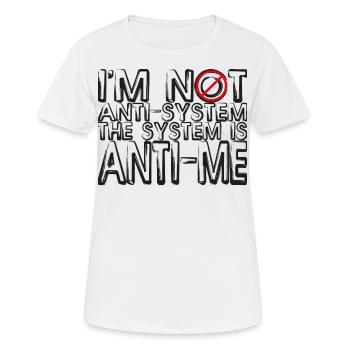 Ich bin nicht gegen das System Das System ist gegen mich - Frauen T-Shirt atmungsaktiv - Weiß - Vorne - AI Model Female 172 dark (172cm)