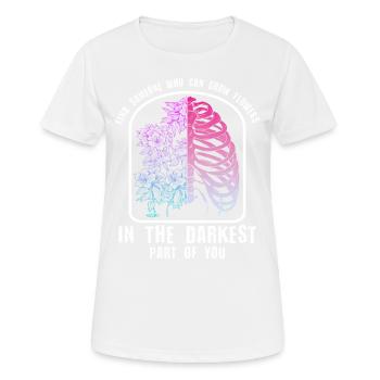 Blumen In Den Dunkelsten Teilen Von Ihnen! - Frauen T-Shirt atmungsaktiv - Weiß - Vorne - AI Model Female 172 dark (172cm)