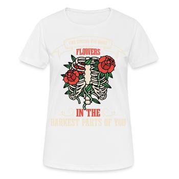 Blumen In Den Dunkelsten Teilen Von Ihnen! - Frauen T-Shirt atmungsaktiv - Weiß - Vorne - AI Model Female 172 dark (172cm)