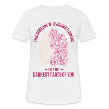 Blumen In Den Dunkelsten Teilen Von Ihnen! - Frauen T-Shirt atmungsaktiv - Weiß - Vorne - AI Model Female 172 dark (172cm)
