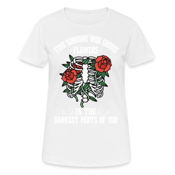 Blumen In Den Dunkelsten Teilen Von Ihnen! - Frauen T-Shirt atmungsaktiv - Weiß - Vorne - AI Model Female 172 dark (172cm)
