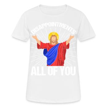 funny Jesus! "Enttäusche Euch Alle" Ironisch - Frauen T-Shirt atmungsaktiv - Weiß - Vorne - AI Model Female 172 dark (172cm)