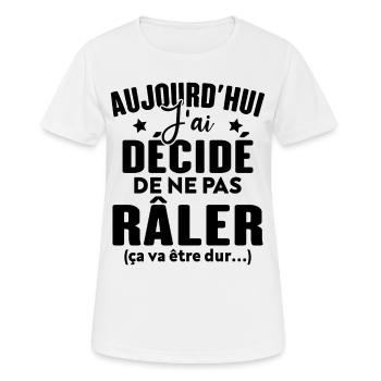 Aujourd'hui j'ai décidé de ne pas râler - T-shirt respirant Femme - blanc - Devant - AI Model Female 172 dark (172cm)
