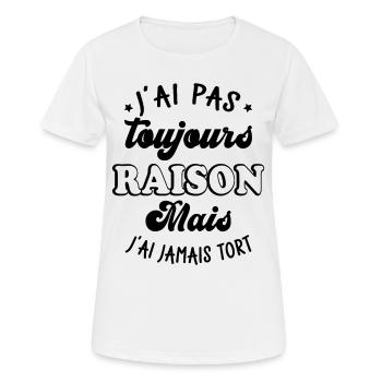 J'ai pas toujours raison mais j'ai jamais tort - T-shirt respirant Femme - blanc - Devant - AI Model Female 172 dark (172cm)