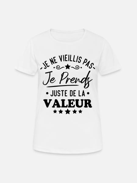 Je ne vieillis pas je prends de la valeur - T-shirt respirant Femme - blanc