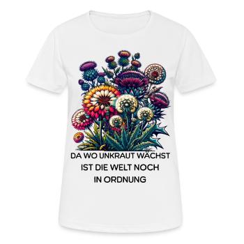 Unkraut Natur Garten Spruch Blumen Welt In Ordnung - Frauen T-Shirt atmungsaktiv - Weiß - Vorne - AI Model Female 172 dark (172cm)