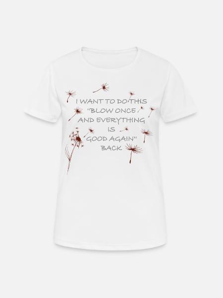 Pusteblumen Zitat - Frauen T-Shirt atmungsaktiv - Weiß