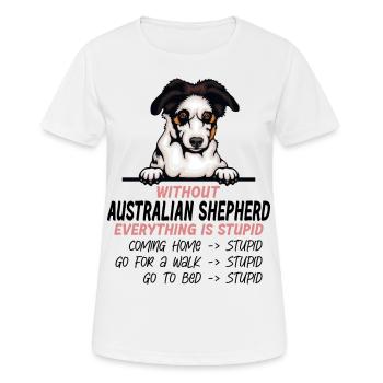Ohne Australian Shepherd ist alles doof - Frauen T-Shirt atmungsaktiv - Weiß - Vorne - AI Model Female 172 dark (172cm)