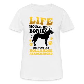 La vie serait ennuyeuse sans Hollandse Herdershond - T-shirt respirant Femme - blanc - Devant - AI Model Female 172 dark (172cm)