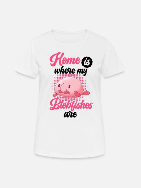 Zuhause ist wo mein Blobfisch ist Blobfisch - Frauen T-Shirt atmungsaktiv - Weiß