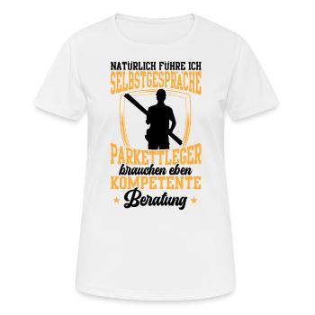 Parkettleger führen Selbstgespräche Fliesenleger - Frauen T-Shirt atmungsaktiv - Weiß - Vorne - AI Model Female 172 dark (172cm)