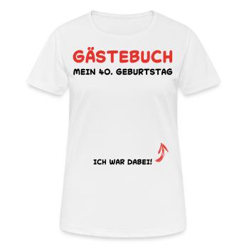 40 Jahre Gästebuch Glückwunsch Geburtstagsfeier - Frauen T-Shirt atmungsaktiv - Weiß - Vorne - AI Model Female 172 dark (172cm)