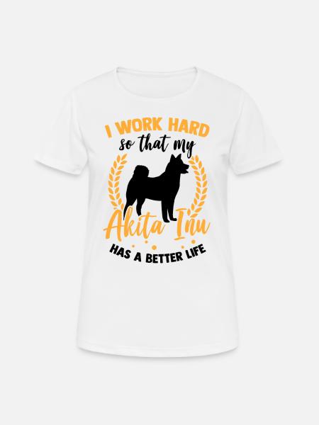 Arbeite für meinen Akita Inu japanischer Akita - Frauen T-Shirt atmungsaktiv - Weiß