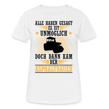 Then came the asphalt builder road builder - Women's Breathable T-Shirt - white - Front - AI Model Female 172 dark (172cm)