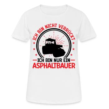 Le constructeur d’asphalte n’est pas un fou de la construction de routes - T-shirt respirant Femme - blanc - Devant - AI Model Female 172 dark (172cm)