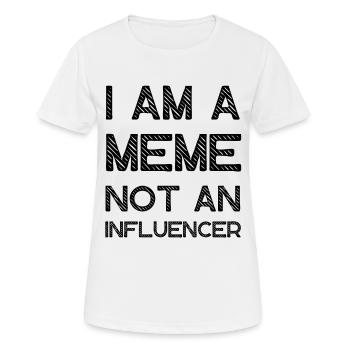 I Am A Meme Not An Influencer Lustige Memes - Frauen T-Shirt atmungsaktiv - Weiß - Vorne - AI Model Female 172 dark (172cm)