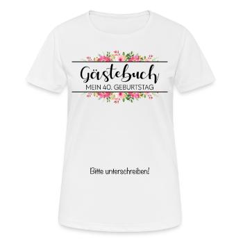 Gästebuch 40. Geburtstag Unterschreiben Mädchen - Frauen T-Shirt atmungsaktiv - Weiß - Vorne - AI Model Female 172 dark (172cm)