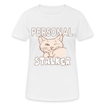 Personal Stalker Katzenbesitzer Katzen liebe - Frauen T-Shirt atmungsaktiv - Weiß - Vorne - AI Model Female 172 dark (172cm)