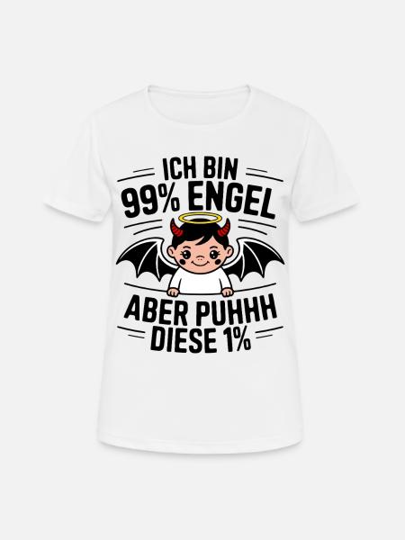 Ich bin 99% Engel aber Puhhh diese 1% - Frauen T-Shirt atmungsaktiv - Weiß