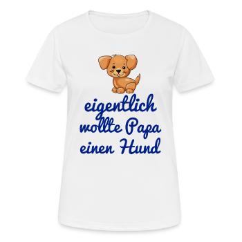 Eigentlich wollte Papa einen Hund - Frauen T-Shirt atmungsaktiv - Weiß - Vorne - AI Model Female 172 dark (172cm)