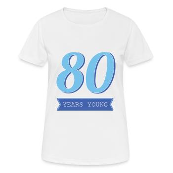 80 Jahre Geburtstag Geschenkidee Lustige Sprüche - Frauen T-Shirt atmungsaktiv - Weiß - Vorne - AI Model Female 172 dark (172cm)